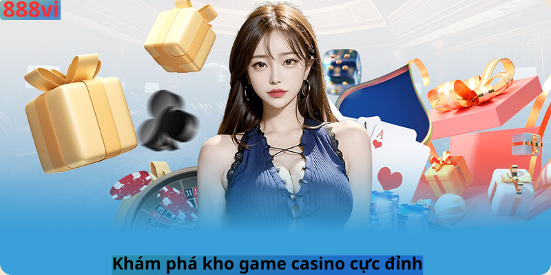 Khám phá kho game casino cực đỉnh